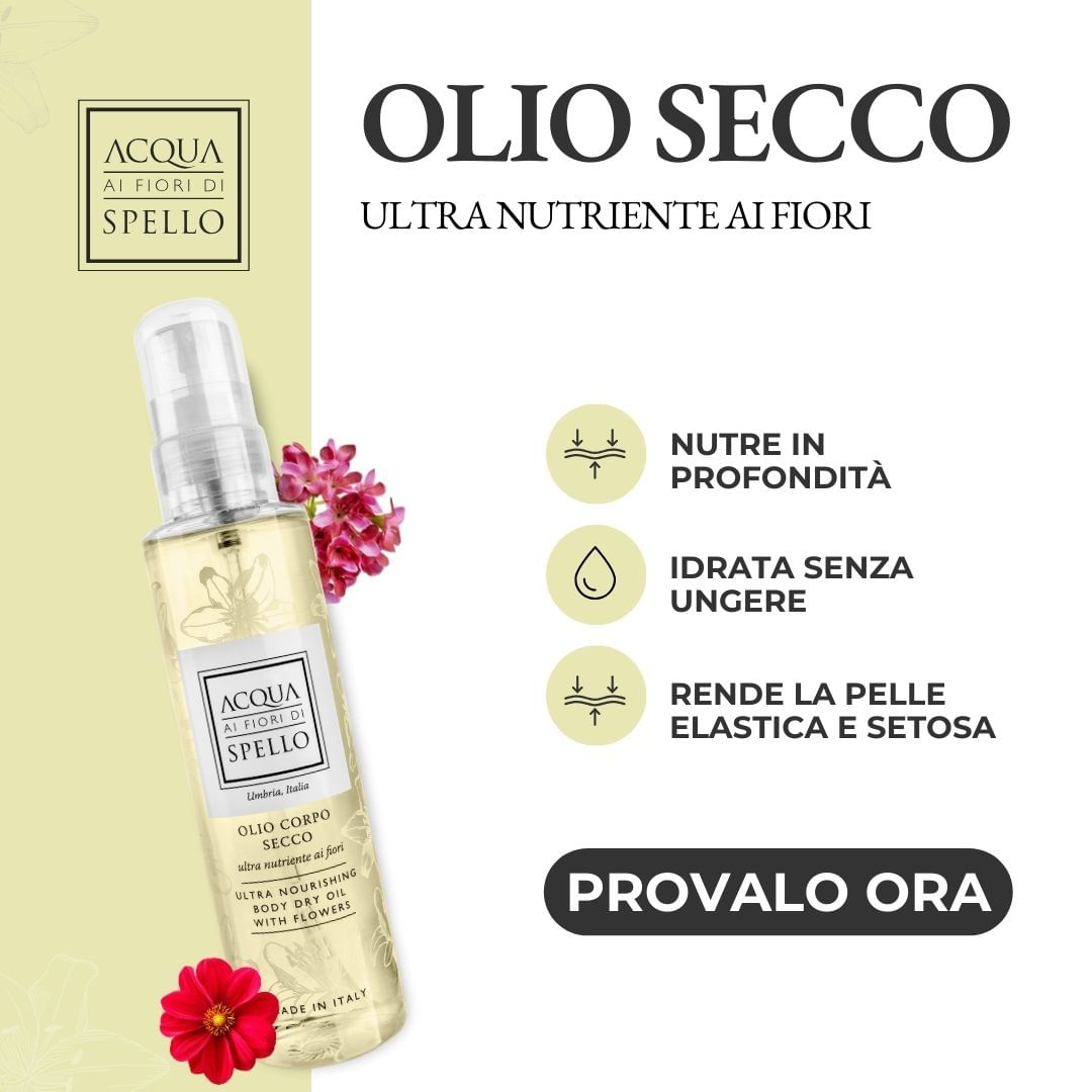NOVITÀ
Olio Secco Ultra Nutriente ai Fiori 150ml
Olio corpo secco e ultra nutriente ai fiori che lascia la pelle super luminosa, setosa e nutrita in profondità.