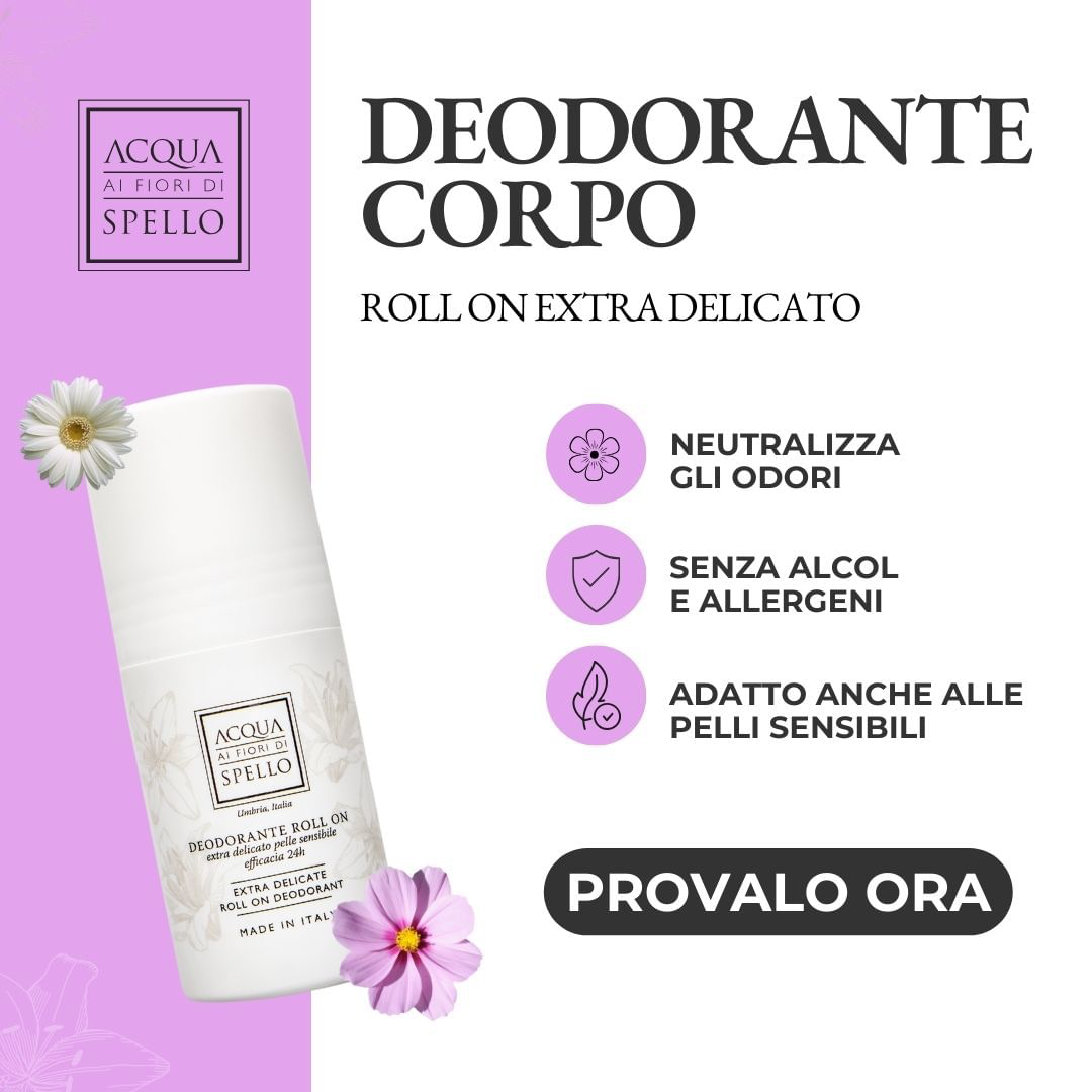 DEODORANTE CORPO EXTRA DELICATO
Deodorante Roll On Extra Delicato 50ml
Neutralizza gli odori in modo naturale mantenendo l’equilibrio fisiologico della pelle e favorendo la normale traspirazione. Senza alcol e allergeni.